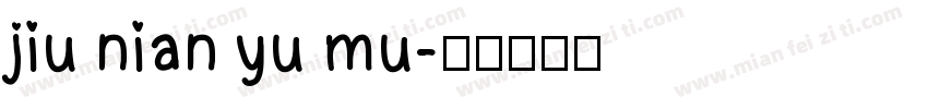 jiu nian yu mu字体转换